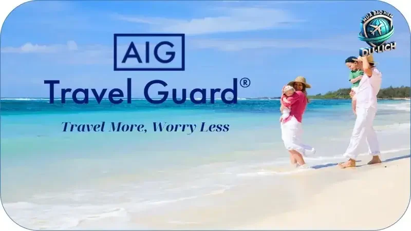 Lợi Ích Khi Mua Bảo Hiểm Du Lịch Quốc Tế AIG